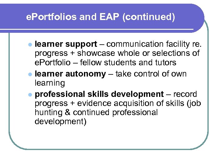 e. Portfolios and EAP (continued) learner support – communication facility re. progress + showcase