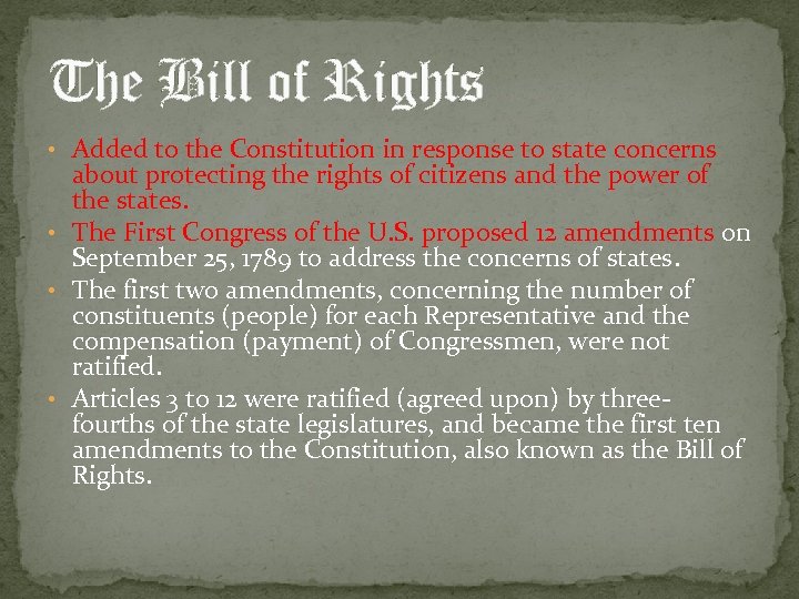 The Bill of Rights • Added to the Constitution in response to state concerns