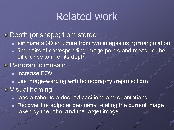 Related work Depth (or shape) from stereo n n estimate a 3 D structure