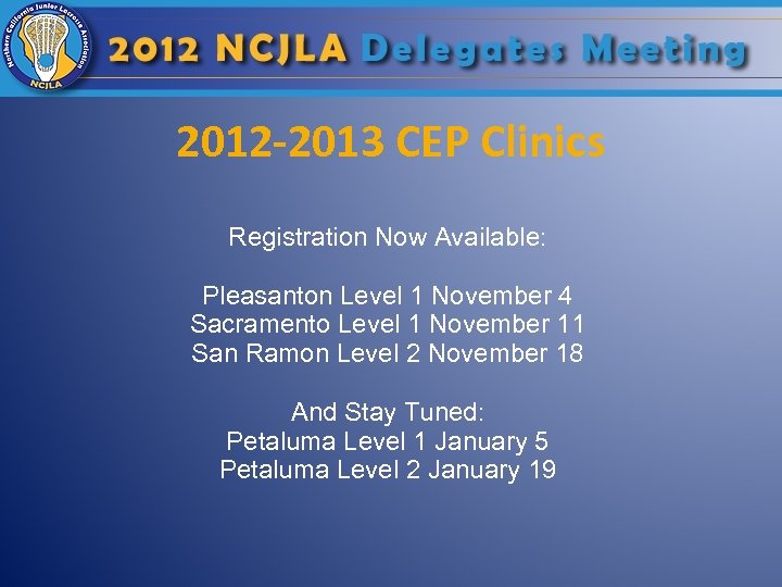 2012 -2013 CEP Clinics Registration Now Available: Pleasanton Level 1 November 4 Sacramento Level