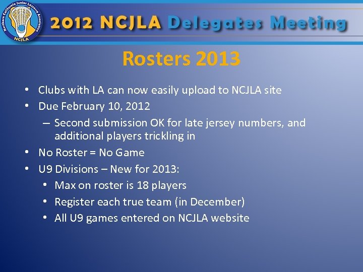 Rosters 2013 • Clubs with LA can now easily upload to NCJLA site •