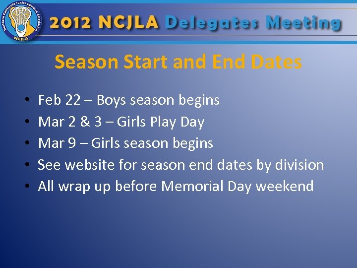 Season Start and End Dates • • • Feb 22 – Boys season begins