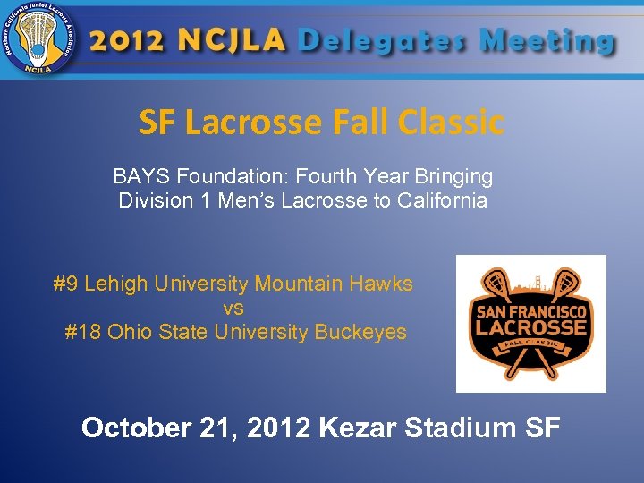 SF Lacrosse Fall Classic BAYS Foundation: Fourth Year Bringing Division 1 Men’s Lacrosse to