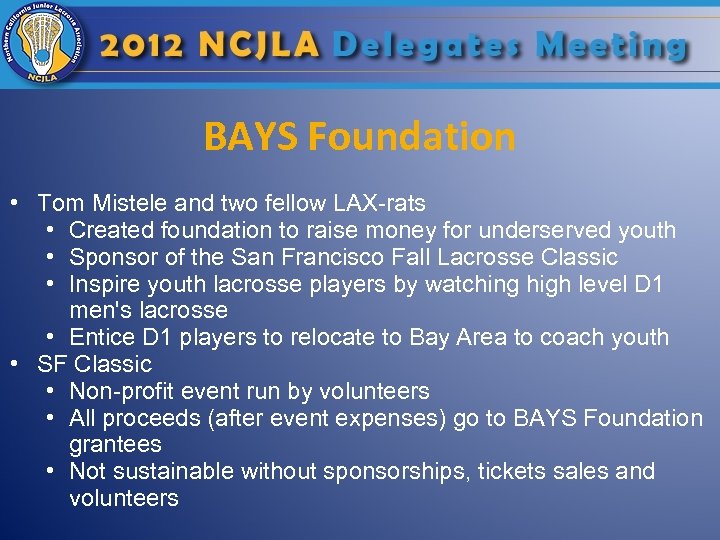 BAYS Foundation • Tom Mistele and two fellow LAX-rats • Created foundation to raise