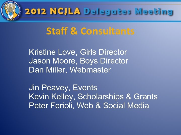 Staff & Consultants Kristine Love, Girls Director Jason Moore, Boys Director Dan Miller, Webmaster