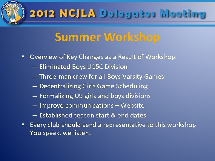 Summer Workshop • Overview of Key Changes as a Result of Workshop: – Eliminated