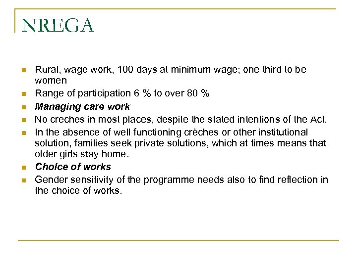 NREGA n n n n Rural, wage work, 100 days at minimum wage; one