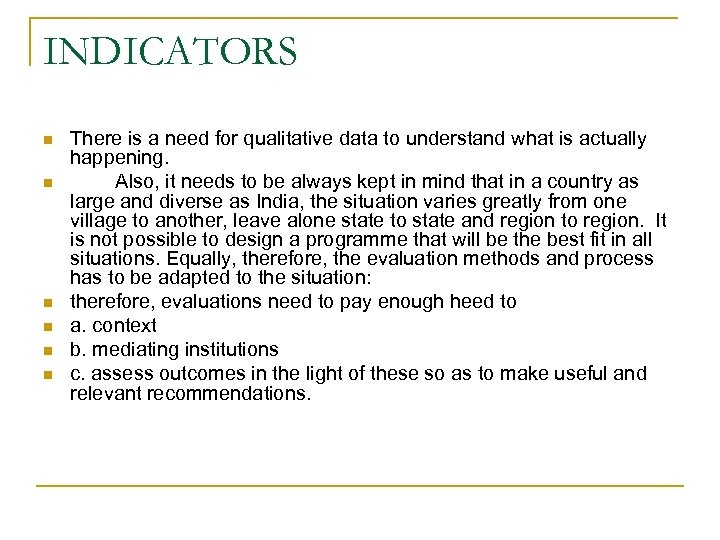 INDICATORS n n n There is a need for qualitative data to understand what