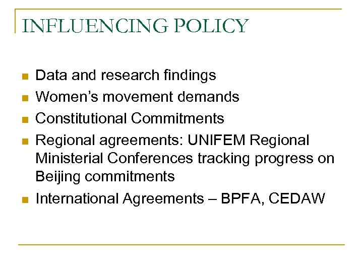 INFLUENCING POLICY n n n Data and research findings Women’s movement demands Constitutional Commitments