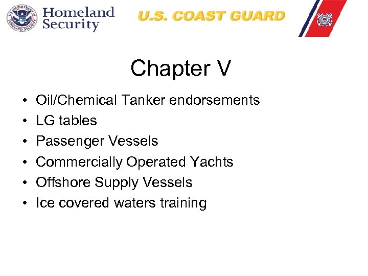 Chapter V • • • Oil/Chemical Tanker endorsements LG tables Passenger Vessels Commercially Operated