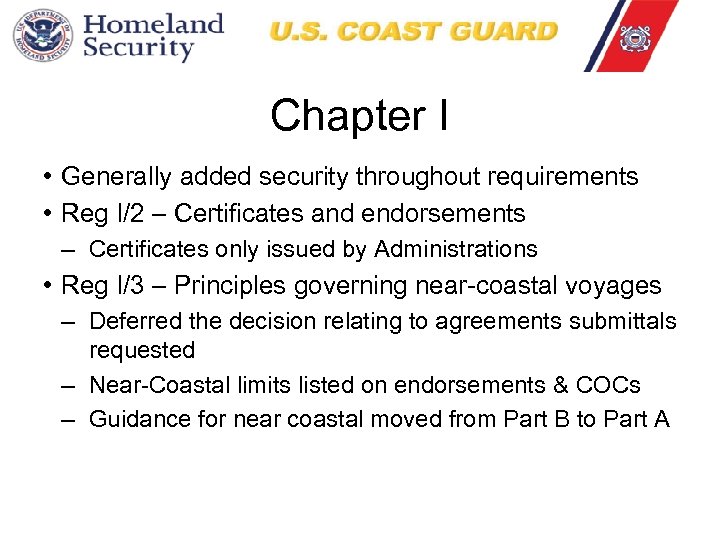 Chapter I • Generally added security throughout requirements • Reg I/2 – Certificates and