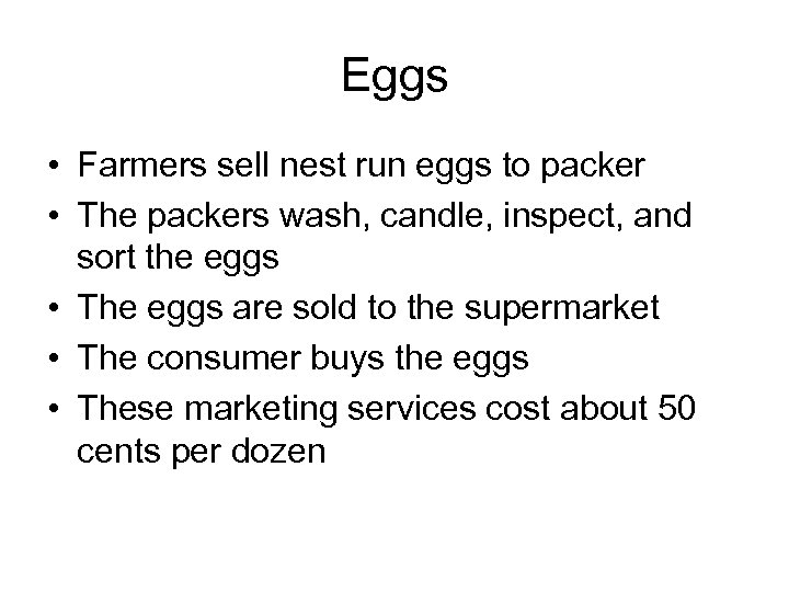 Eggs • Farmers sell nest run eggs to packer • The packers wash, candle,