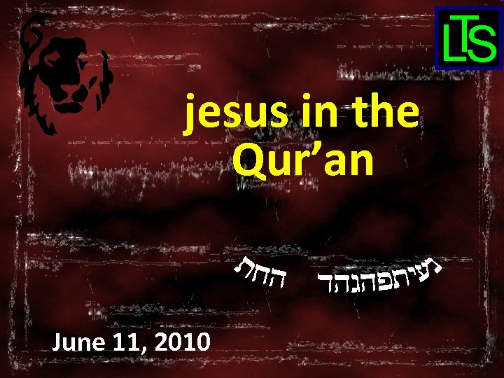 T LS jesus in the Qur’an June 11, 2010 Mastering “…the Sword of the