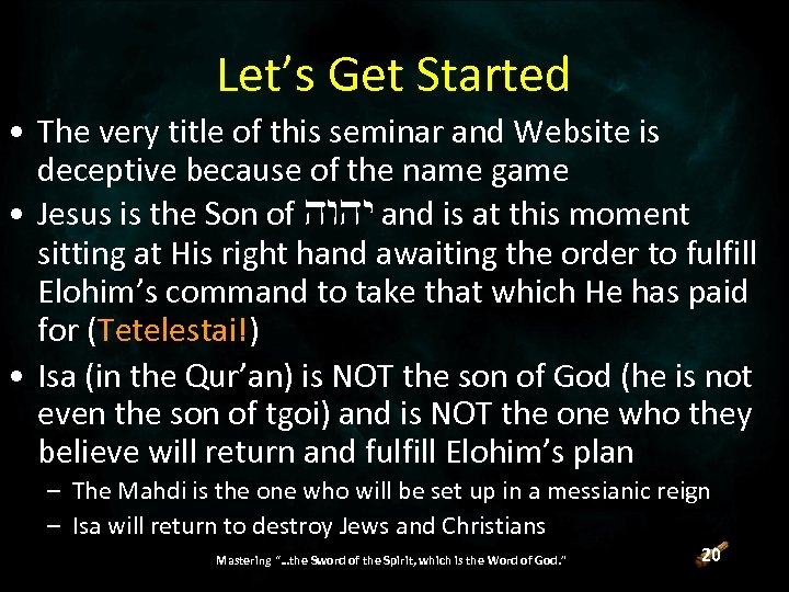 Let’s Get Started • The very title of this seminar and Website is deceptive