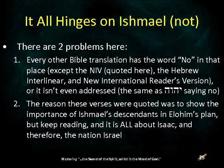 It All Hinges on Ishmael (not) • There are 2 problems here: 1. Every