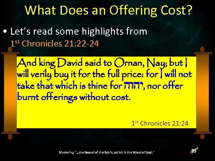 What Does an Offering Cost? • Let’s read some highlights from 1 st Chronicles