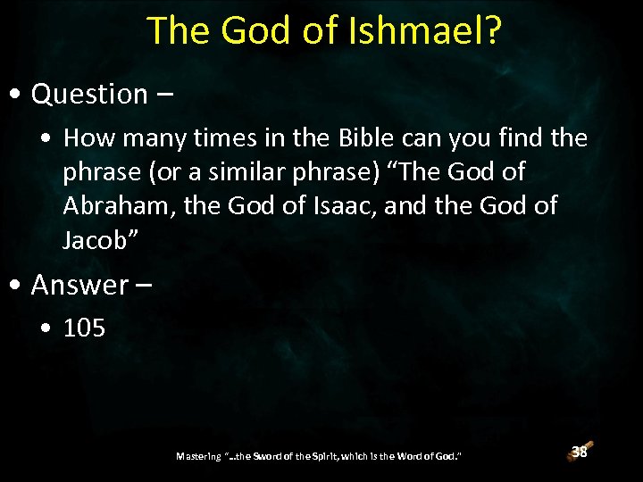 The God of Ishmael? • Question – • How many times in the Bible