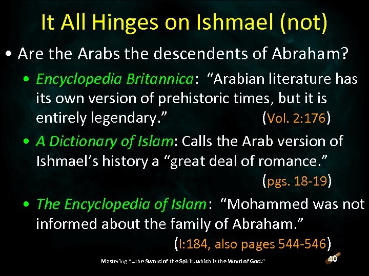 It All Hinges on Ishmael (not) • Are the Arabs the descendents of Abraham?