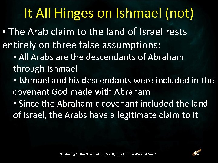 It All Hinges on Ishmael (not) • The Arab claim to the land of