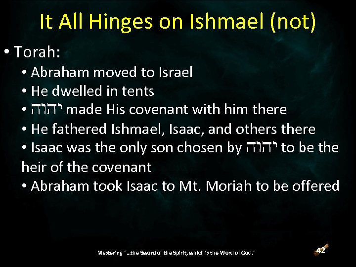 It All Hinges on Ishmael (not) • Torah: • Abraham moved to Israel •