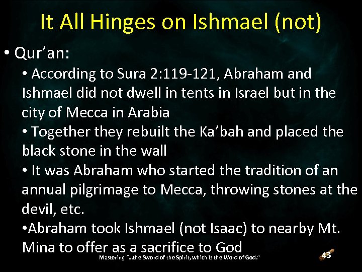 It All Hinges on Ishmael (not) • Qur’an: • According to Sura 2: 119