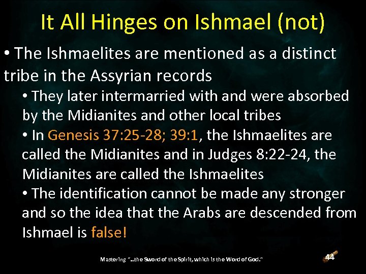 It All Hinges on Ishmael (not) • The Ishmaelites are mentioned as a distinct