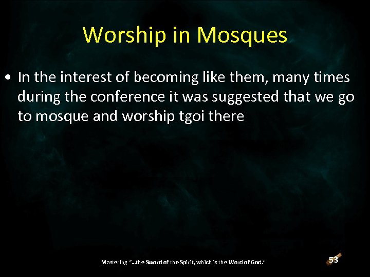 Worship in Mosques • In the interest of becoming like them, many times during