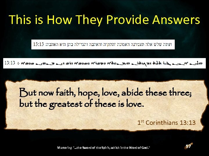 This is How They Provide Answers But now faith, hope, love, abide these three;