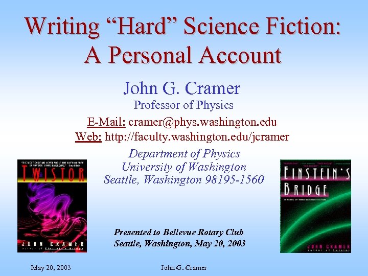 Writing “Hard” Science Fiction: A Personal Account John G. Cramer Professor of Physics E-Mail: