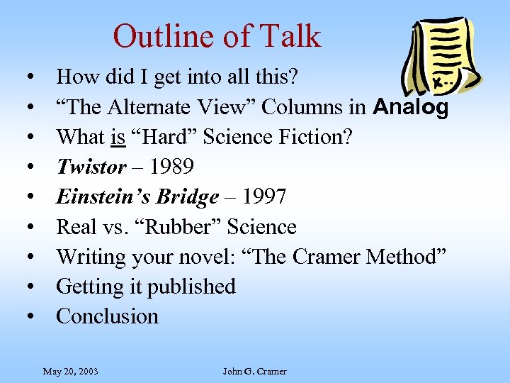 Outline of Talk • • • How did I get into all this? “The