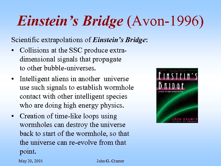 Einstein’s Bridge (Avon-1996) Scientific extrapolations of Einstein’s Bridge: • Collisions at the SSC produce