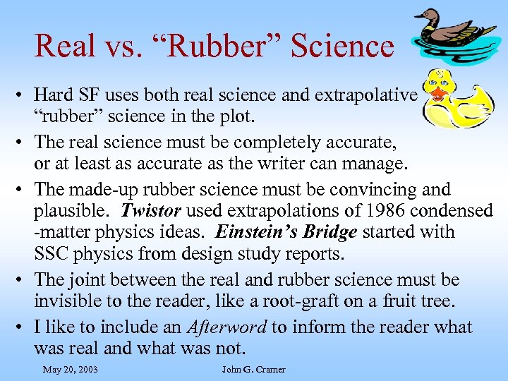 Real vs. “Rubber” Science • Hard SF uses both real science and extrapolative “rubber”