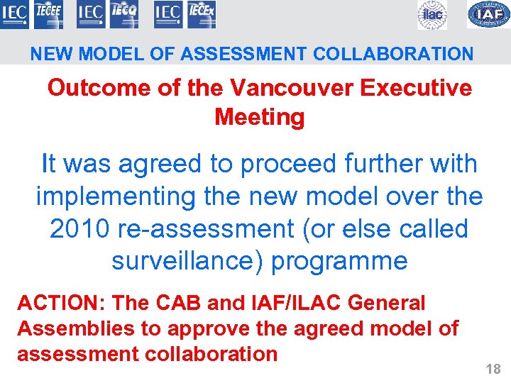 NEW MODEL OF ASSESSMENT COLLABORATION Outcome of the Vancouver Executive Meeting It was agreed