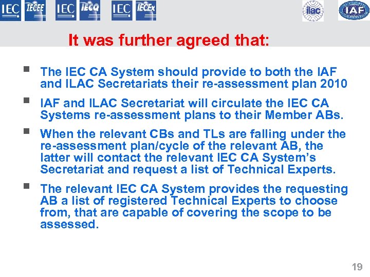 It was further agreed that: § § The IEC CA System should provide to