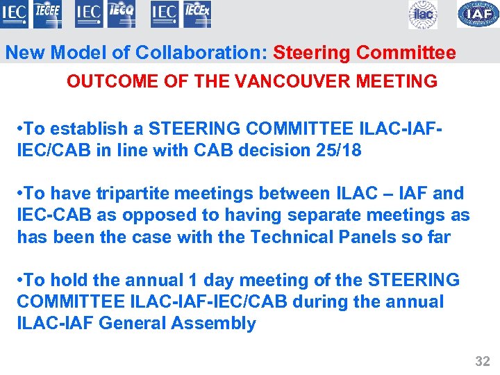 New Model of Collaboration: Steering Committee OUTCOME OF THE VANCOUVER MEETING • To establish