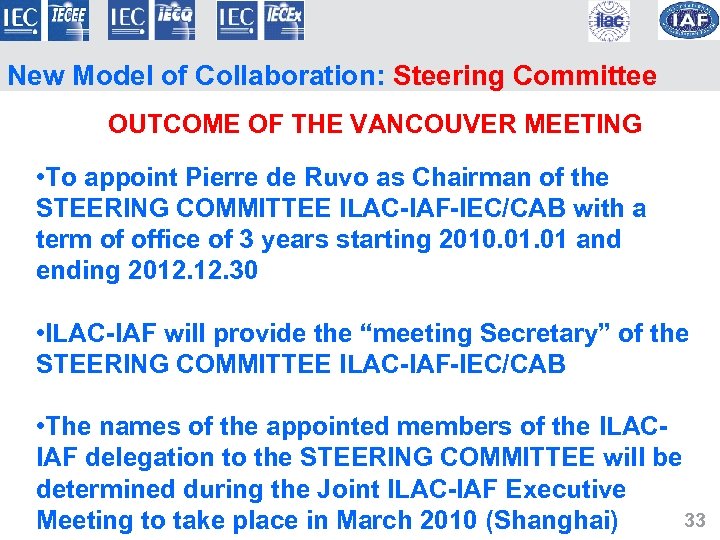 New Model of Collaboration: Steering Committee OUTCOME OF THE VANCOUVER MEETING • To appoint
