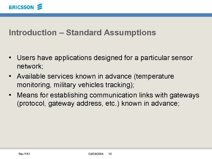 Introduction – Standard Assumptions • Users have applications designed for a particular sensor network;
