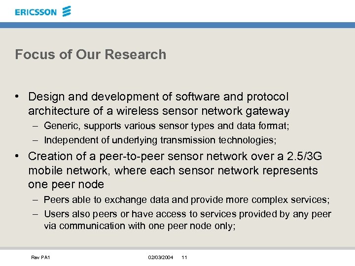 Focus of Our Research • Design and development of software and protocol architecture of