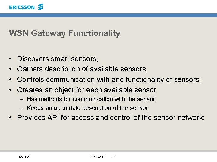 WSN Gateway Functionality • • Discovers smart sensors; Gathers description of available sensors; Controls