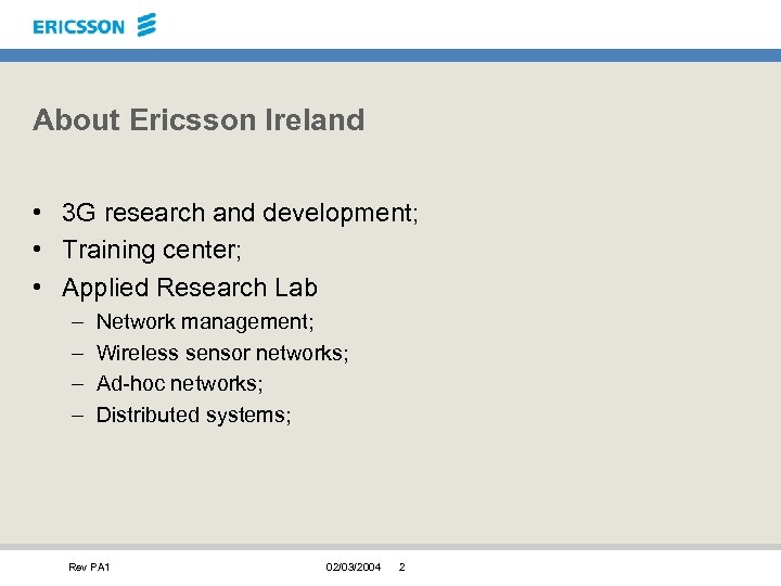 About Ericsson Ireland • 3 G research and development; • Training center; • Applied