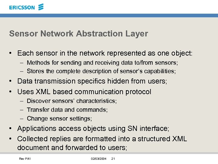 Sensor Network Abstraction Layer • Each sensor in the network represented as one object: