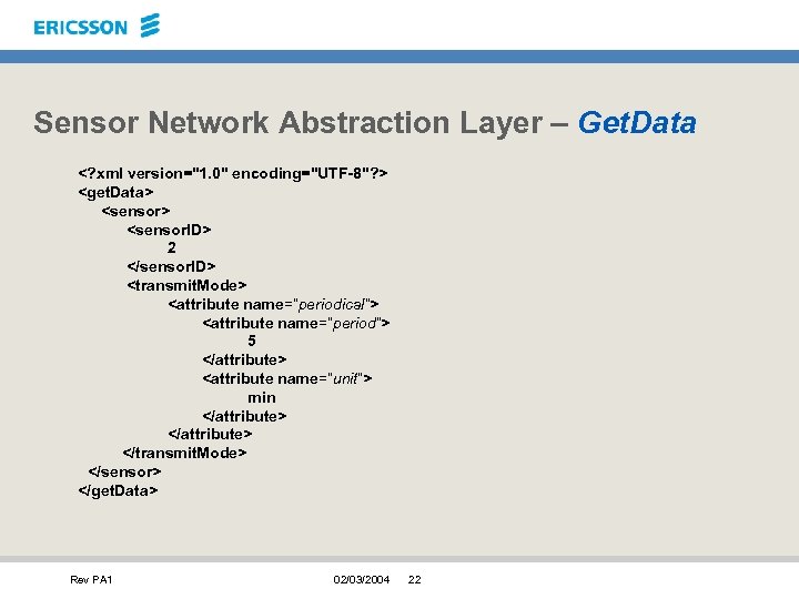 Sensor Network Abstraction Layer – Get. Data <? xml version="1. 0" encoding="UTF-8"? > <get.