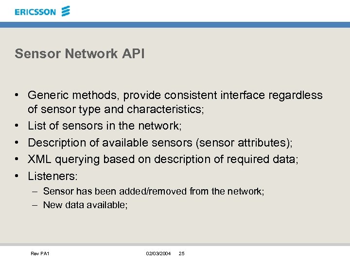 Sensor Network API • Generic methods, provide consistent interface regardless of sensor type and