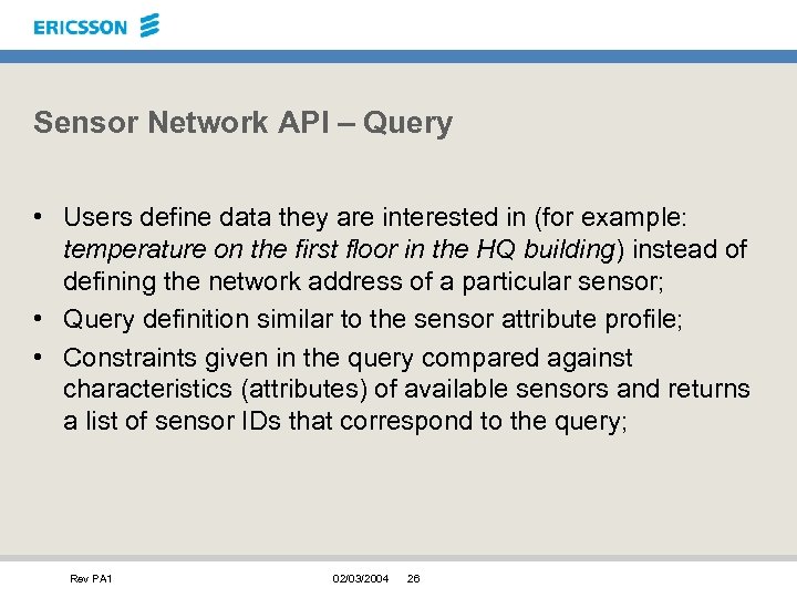 Sensor Network API – Query • Users define data they are interested in (for