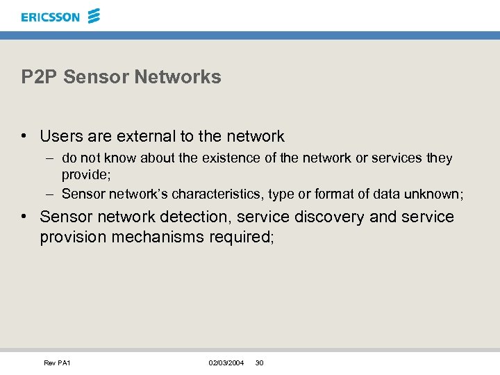 P 2 P Sensor Networks • Users are external to the network – do