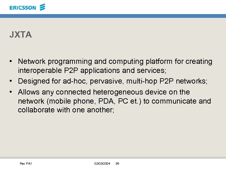JXTA • Network programming and computing platform for creating interoperable P 2 P applications