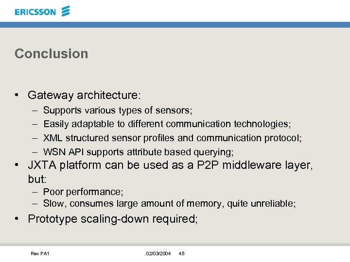Conclusion • Gateway architecture: – – Supports various types of sensors; Easily adaptable to