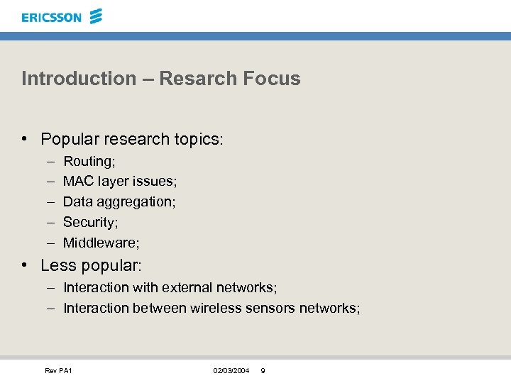 Introduction – Resarch Focus • Popular research topics: – – – Routing; MAC layer