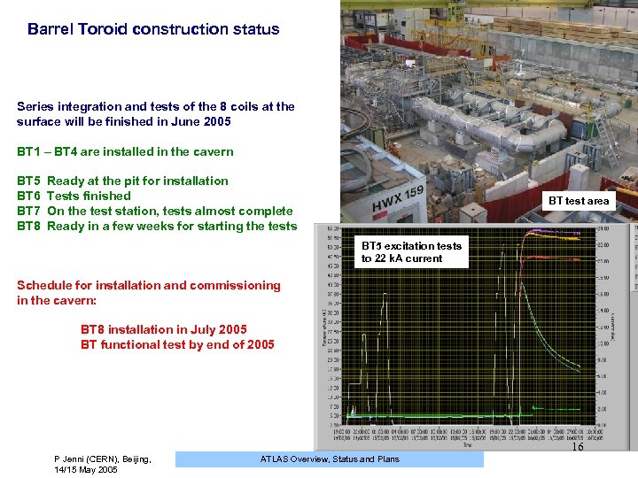 Barrel Toroid construction status Series integration and tests of the 8 coils at the