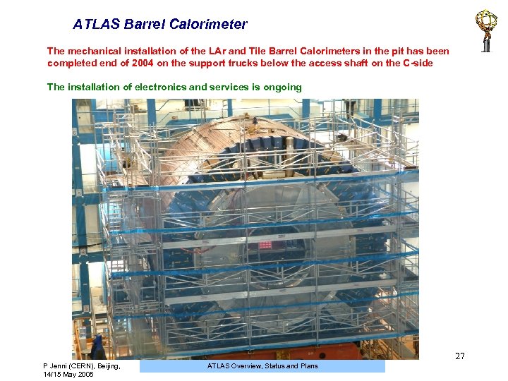 ATLAS Barrel Calorimeter The mechanical installation of the LAr and Tile Barrel Calorimeters in